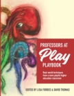 Image for Professors at Play PlayBook : Real-world techniques from a more playful higher education classroom