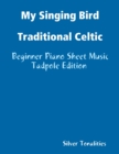 Image for My Singing Bird Traditional Celtic - Beginner Piano Sheet Music Tadpole Edition