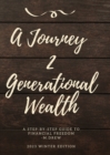 Image for A Journey 2 Generational Wealth : A step-by-step guide to Financial Freedom