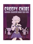 Image for Creepy Chibi Horror : A Creepy Kawaii Giant Super Jumbo Coloring Book Features Over 70 Pages of Creepy Chibi Girl and Horror Characters for Kids Ages 5 Years Old and up (Book Edition:1)
