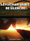 Image for Leviathan Spirit Be Silenced: Destroying of Leviathan Spirit In Your Life Forever
