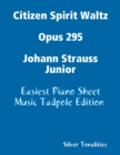 Image for Citizen Spirit Waltz Opus 295 Johann Strauss Junior - Easiest Piano Sheet Music Tadpole Edition