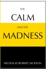 Image for The Calm and the Madness