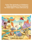 Image for Color The Animals : A Children&#39;s Coloring Book of Fun Animals for Kids Ages 3 Years Old and up