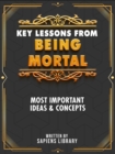 Image for Key Lessons From: Being Mortal: Most Important Ideas and Concepts