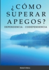 Image for ?C?mo Superar Apegos? : Dependencia - Codependencia