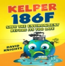 Image for KELPER 186F: Save the environment before it&#39;s too late