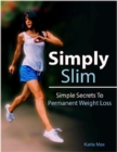 Image for Simply Slim - Simple Secrets To Permanent Weight Loss