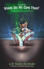 Image for Where Did We Come From? : A Transhumanist Parable