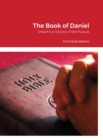 Image for The Book of Daniel : Dreams &amp; Visions of the Future