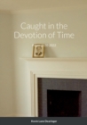 Image for Caught in the Devotion of Time