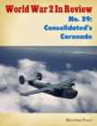 Image for World War 2 In Review No. 39: Consolidated&#39;s Coronado