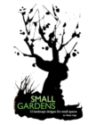 Image for SMALL GARDENS 12 landscape designs for small spaces