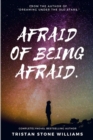 Image for Afraid of Being Afraid.