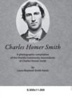 Image for Charles Homer Smith : A photographic compilation of the Oneida Community descendants of Charles Homer Smith