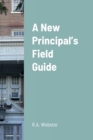 Image for A New Principal&#39;s Field Guide