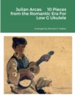 Image for Julian Arcas : 10 Pieces from the Romantic Era For Low G Ukulele