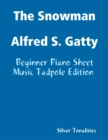 Image for Snowman Alfred S. Gatty - Beginner Piano Sheet Music Tadpole Edition