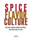 Image for Spice Flavor Culture: A Culinary Journey Around the World, One Spice Blend At a Time