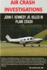Image for AIR CRASH INVESTIGATIONS - John F. Kennedy Jr. killed in plane crash