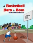 Image for Basketball Hero is Born: The Hero Book Series