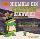 Image for Iss Niemals Ein Kaktus Sandwich (Never Eat a Cactus Sandwich)