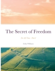 Image for The Secret of Freedom : For All Time - Part I
