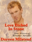 Image for Love Etched In Stone: Four Historical Romance Novellas