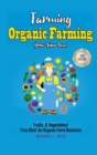 Image for Farming : Organic Farming - Grow Your Own: Fruits, &amp; Vegetables! Plus Start An Organic Farm Business