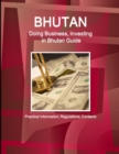 Image for Bhutan: Doing Business, Investing in Bhutan Guide - Practical Information, Regulations, Contacts