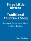 Image for Three Little Kittens Traditional Children&#39;s Song - Beginner Piano Sheet Music Tadpole Edition