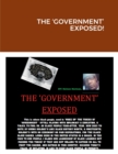 Image for The &#39;Government&#39; Exposed!