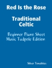 Image for Red Is the Rose Traditional Celtic - Beginner Piano Sheet Music Tadpole Edition