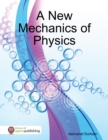 Image for New Mechanics of Physics
