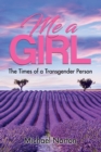 Image for Me a Girl : The Times of a Transgender Person