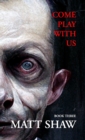 Image for Come Play with Us : An Extreme Horror Collection (Book 3)