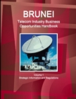 Image for Brunei Telecom Industry Business Opportunities Handbook Volume 1 Strategic Information and Regulations