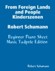 Image for From Foreign Lands and People Kinderszenen Robert Schumann - Beginner Piano Sheet Music Tadpole Edition