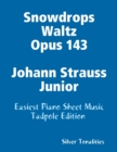 Image for Snowdrops Waltz Opus 143 Johann Strauss Junior - Easiest Piano Sheet Music Tadpole Edition