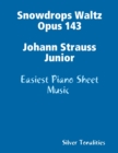 Image for Snowdrops Waltz Opus 143 Johann Strauss Junior - Easiest Piano Sheet Music