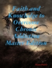 Image for Faith and Knowledge to Overcome Chronic Master Edition