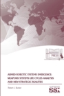 Image for Armed Robotic Systems Emergence : Weapons Systems Life Cycles Analysis And New Strategic Realities