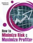 Image for How to Minimize Risk &amp; Maximize Profits?
