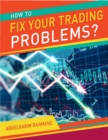 Image for How to Fix Your Trading Problems?