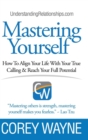 Image for Mastering Yourself, How To Align Your Life With Your True Calling &amp; Reach Your Full Potential