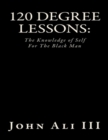 Image for 120 Degree Lessons:: The Knowledge of Self For The Black Man