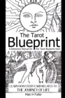 Image for The Tarot Blueprint : Learn How Every Card Relates to the Journey of Life, a Reference Manual for the Tarot Blueprint Deck