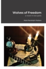 Image for Wolves of Freedom : a novel in two parts
