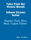 Image for Tales from the Vienna Woods Johann Strauss Junior - Beginner Piano Sheet Music Tadpole Edition