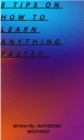 Image for Tips on How To Learn Anything Faster